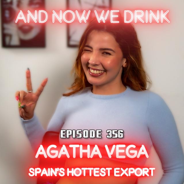 With Agatha Vega And Now We Drink