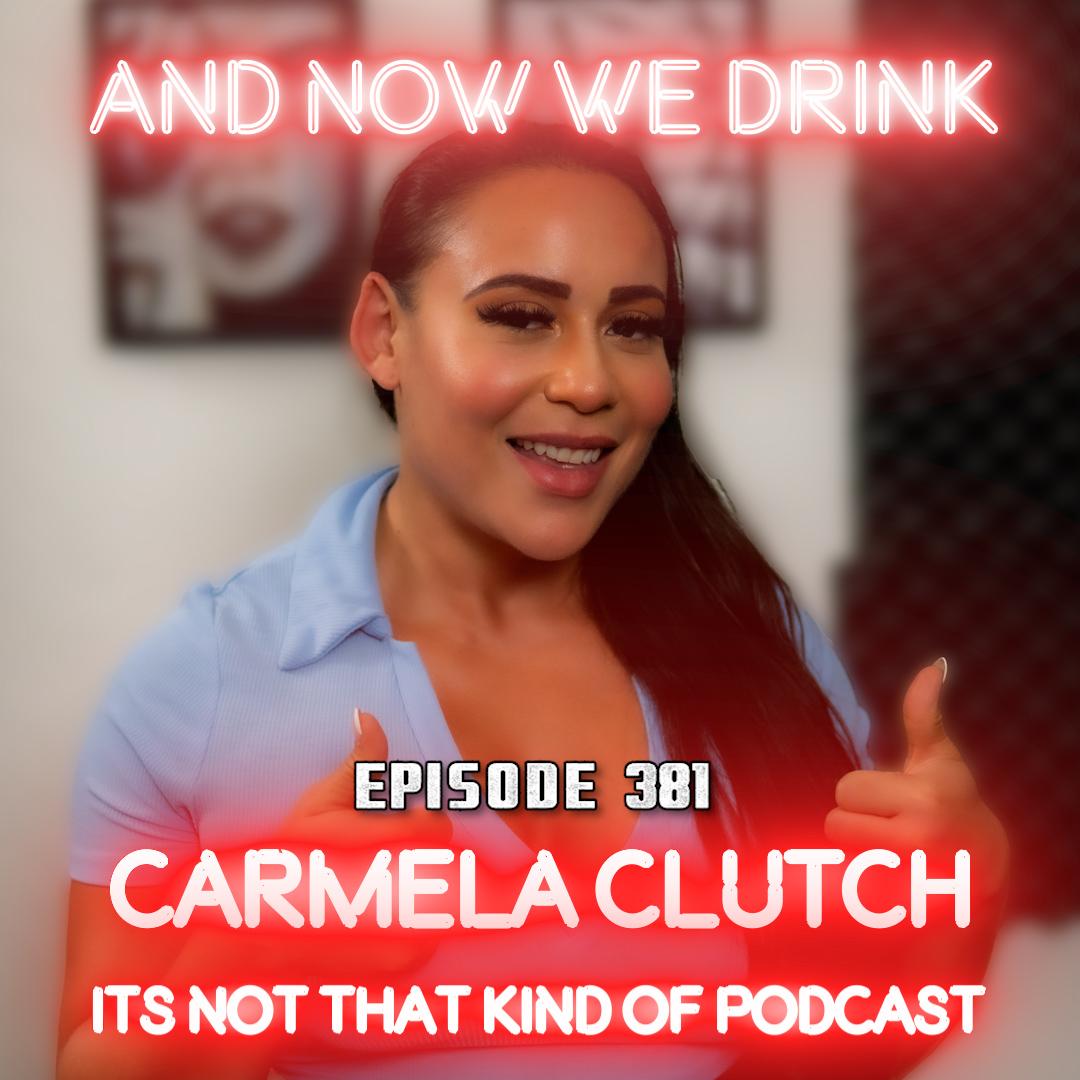 And Now We Drink Episode 381: With Carmela Clutch