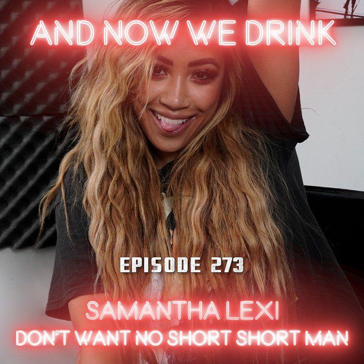 And Now We Drink Episode 273: with Samantha Lexi