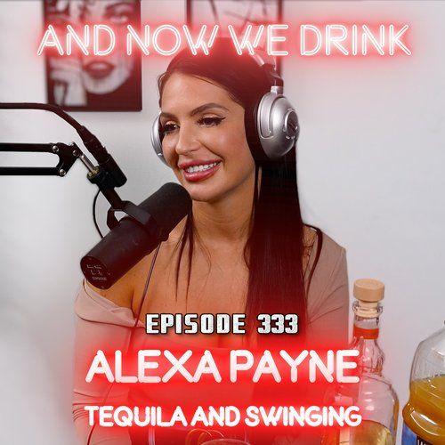 And Now We Drink Episode 333: With Alexa Payne