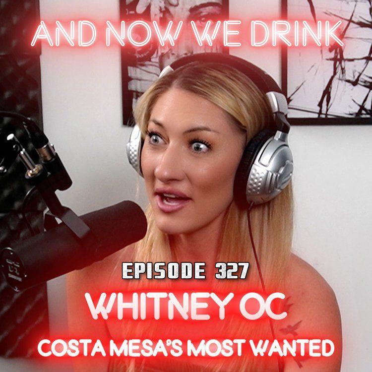 And Now We Drink Episode 327: With Whitney OC