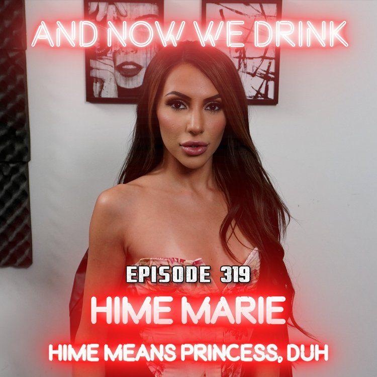 And Now We Drink Episode 319: With Hime Marie