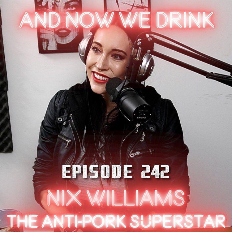 And Now We Drink Episode 242: with Nicole Ashley "Nix" Williams