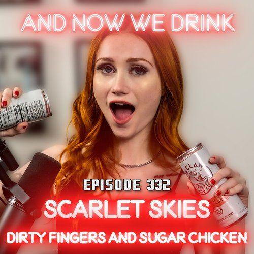 And Now We Drink Episode 332: With Scarlet Skies