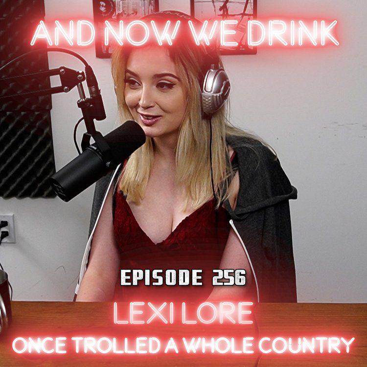 And Now We Drink Episode 256: With Lexi Lore