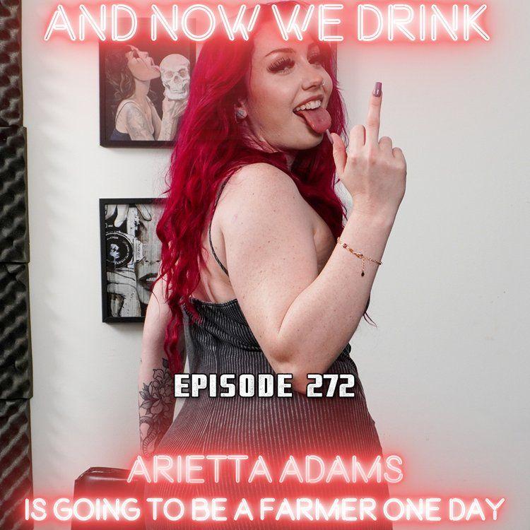 And Now We Drink Episode 272: with Arietta Adams