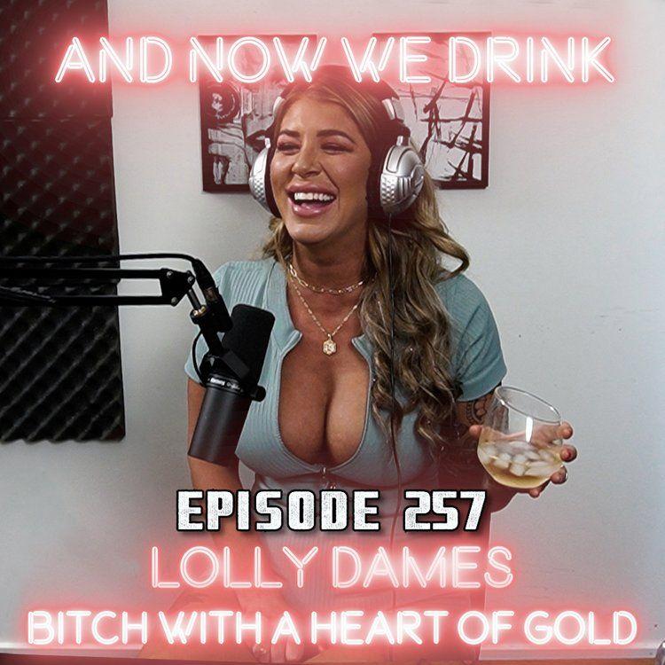 And Now We Drink Episode 257 with Lolly Dames