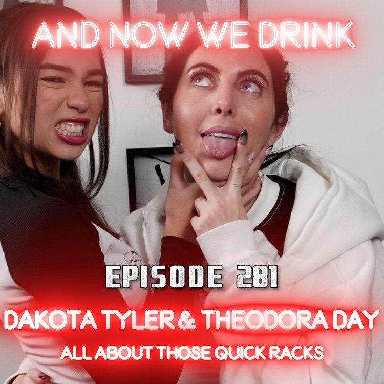 And Now We Drink Episode 281: with Theodora Day and Dakota Tyler
